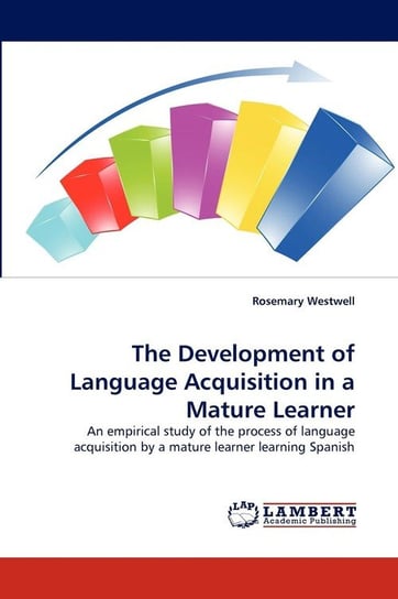 The Development of Language Acquisition in a Mature Learner Westwell Rosemary