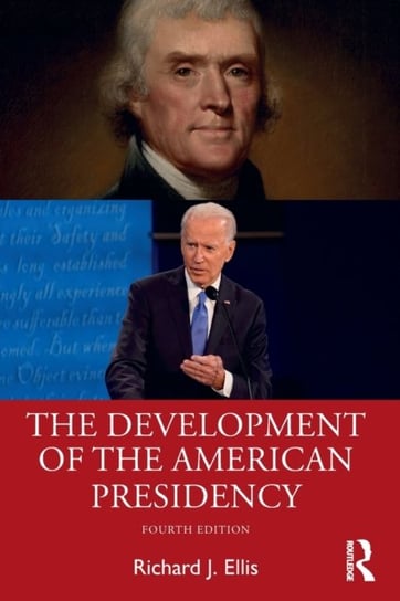 The Development of the American Presidency Richard J. Ellis
