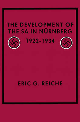 The Development of the Sa in Nurnberg, 1922 1934 Reiche Eric G.