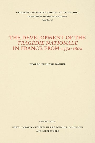 The Development of the Tragédie Nationale in France from 1552-1800 Daniel George Bernard
