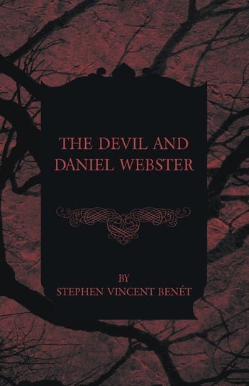 The Devil and Daniel Webster Benét Stephen Vincent