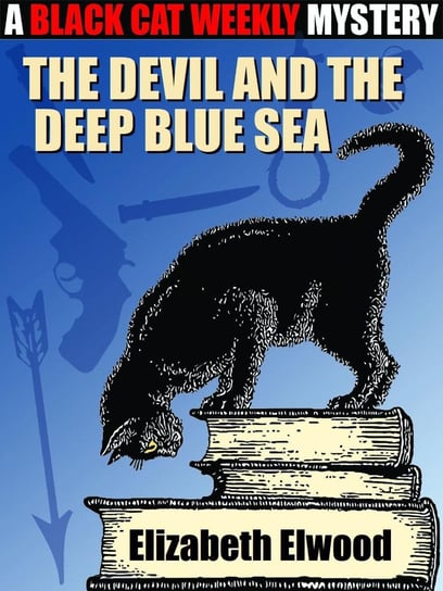 The Devil and the Deep Blue Sea Elizabeth Elwood