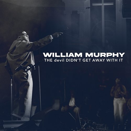 THE devil DIDN'T GET AWAY WITH IT William Murphy