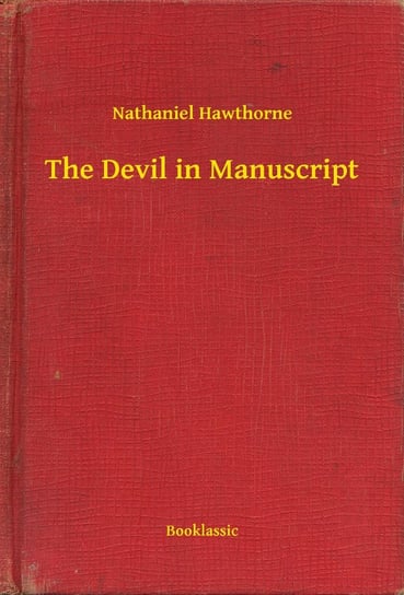 The Devil in Manuscript Nathaniel Hawthorne