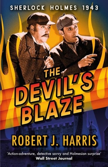 The Devil's Blaze: Sherlock Holmes: 1943 Robert J. Harris