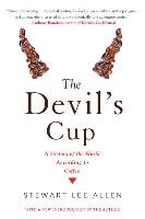 The Devil's Cup: A History of the World According to Coffee Allen Stewart Lee