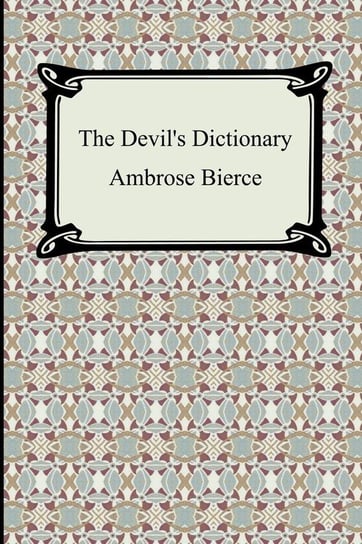 The Devil's Dictionary Bierce Ambrose
