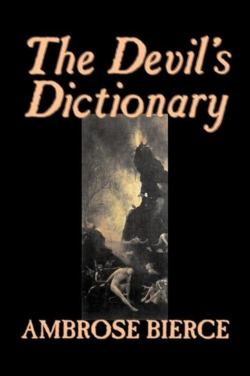 The Devil's Dictionary by Ambrose Bierce, Fiction, Classics, Fantasy, Horror Bierce Ambrose