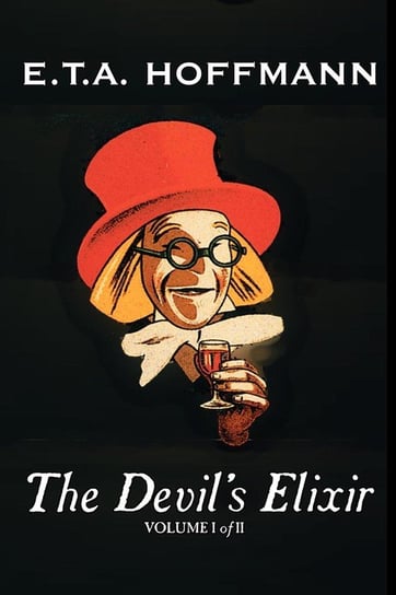 The Devil's Elixir, Vol. I of II by E.T A. Hoffman, Fiction, Fantasy Hoffmann E. T. A.