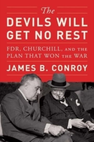 The Devils Will Get No Rest: FDR, Churchill, and the Plan That Won the War Simon & Schuster