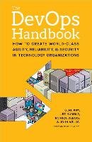 The DevOps Handbook: How to Create World-Class Agility, Reliability, and Security in Technology Organizations Kim Gene, Debois Patrick, Willis John