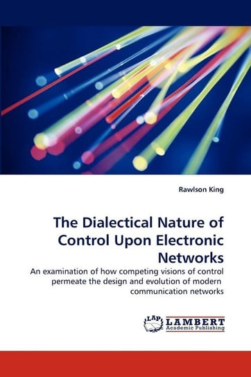 The Dialectical Nature of Control Upon Electronic Networks King Rawlson