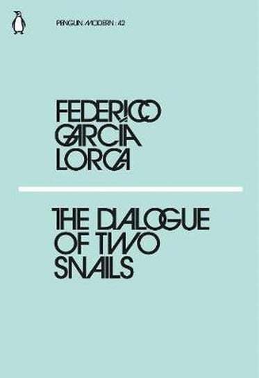 The Dialogue of Two Snails Lorca Federico Garcia