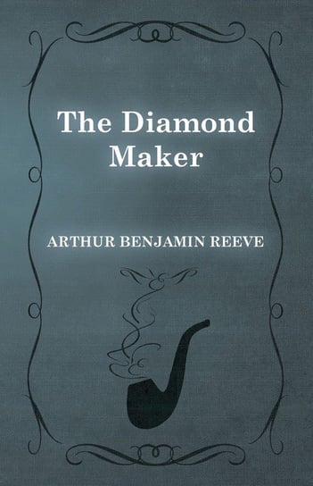 The Diamond Maker Reeve Arthur Benjamin