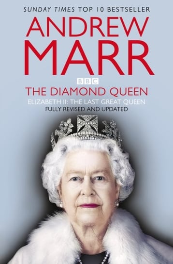 The Diamond Queen: The Last Great Monarch? Marr Andrew