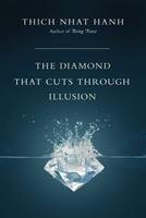 The Diamond That Cuts Through Illusion Hanh Thich Nhat