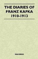 The Diaries of Franz Kafka 1910-1913 Brod Max