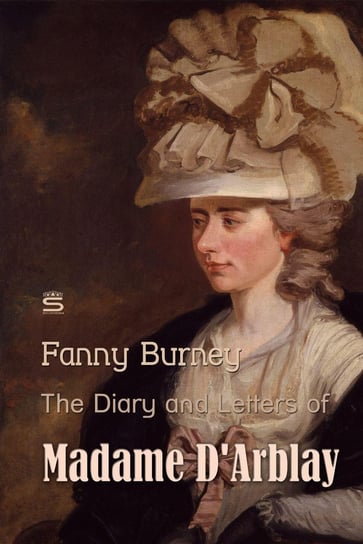 The Diary and Letters of Madame D'Arblay. Volume 1 Fanny Burney