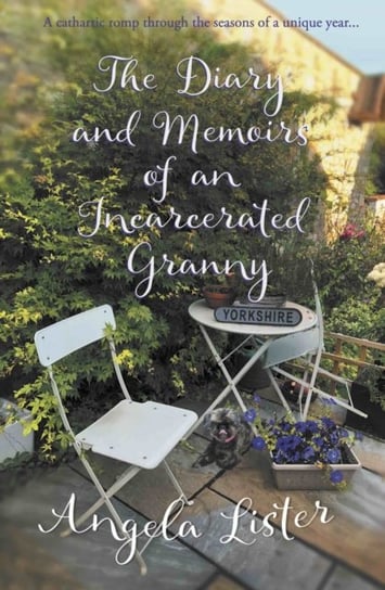 The Diary and Memoirs of an Incarcerated Granny Angela Lister