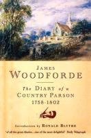 The Diary of a Country Parson, 1758-1802 Woodforde James