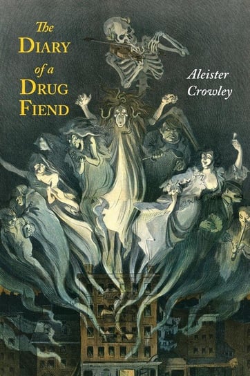 The Diary of a Drug Fiend Crowley Aleister