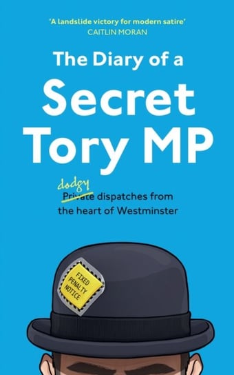 The Diary of a Secret Tory MP Opracowanie zbiorowe