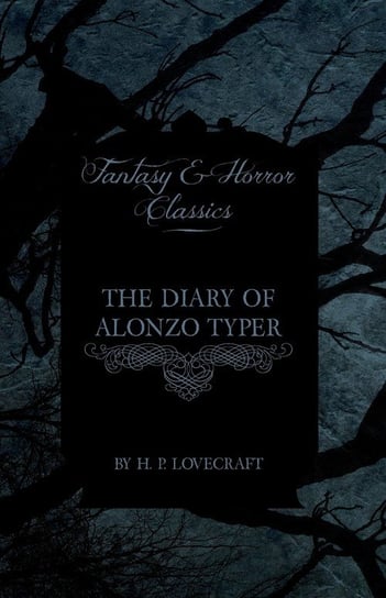 The Diary of Alonzo Typer H.P. Lovecraft