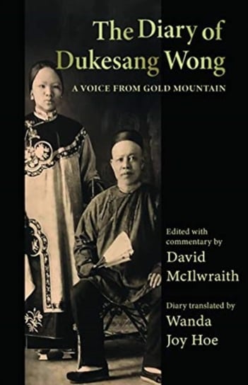 The Diary of Dukesang Wong: A Voice from Gold Mountain Dukesang Wong