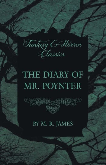 The Diary of Mr. Poynter (Fantasy and Horror Classics) James M. R.