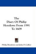 The Diary Of Philip Henslowe From 1591 To 1609 Henslowe Philip