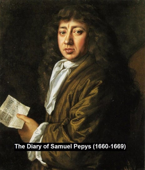 The Diary of Samuel Pepys (1660-1669) Pepys Samuel