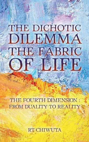 The Dichotic Dilemma the Fabric of Life Chiwuta Rt