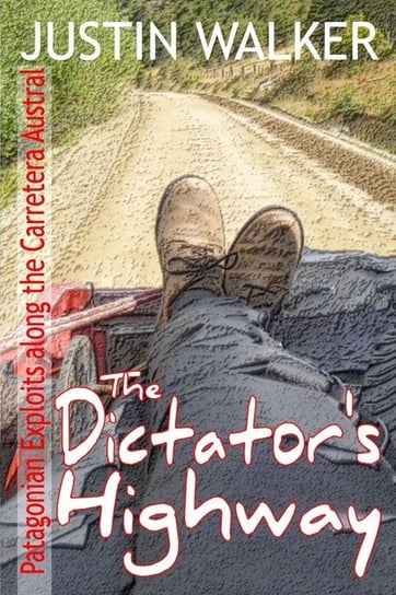 The Dictator's Highway Walker Justin