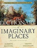 The Dictionary of Imaginary Places: The Newly Updated and Expanded Classic Manguel Alberto