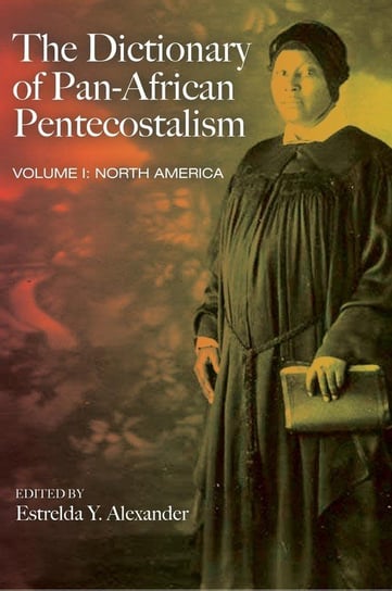 The Dictionary of Pan-African Pentecostalism, Volume One Null