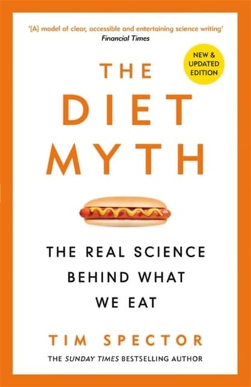 The Diet Myth: The Real Science Behind What We Eat Professor Tim Spector