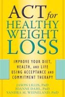 The Diet Trap: Feed Your Psychological Needs & End the Weight Loss Struggle Using Acceptance & Commitment Therapy Weineland Sandra M., Lillis Jason, Dahl Joanne