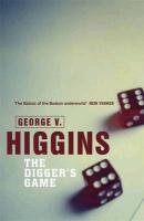 The Digger's Game Higgins Georgev, Higgins George V., Higgins George