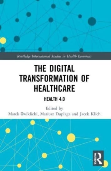 The Digital Transformation of Healthcare: Health 4.0 Marek Cwiklicki