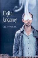 The Digital Uncanny Ravetto-Biagioli Kriss