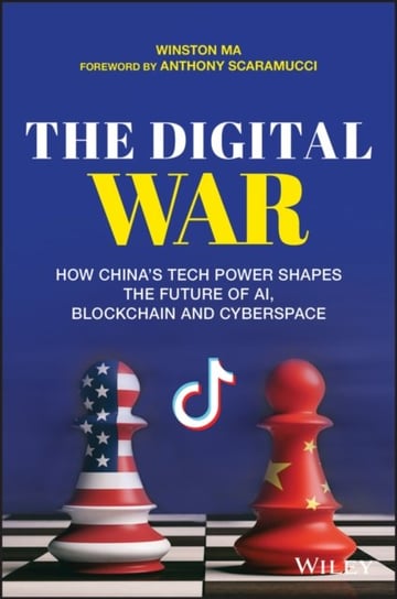 The Digital War: How Chinas Tech Power Shapes the Future of AI, Blockchain and Cyberspace Winston Ma