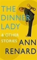 The Dinner Lady and Other Stories Renard Ann