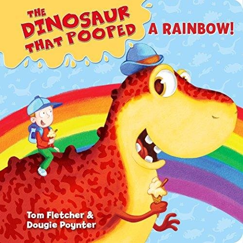 The Dinosaur That Pooped A Rainbow!: A Colours Book Fletcher Tom, Poynter Dougie