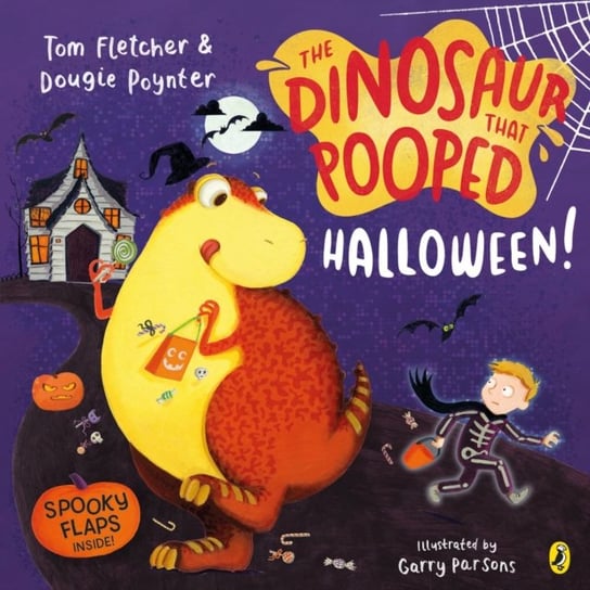 The Dinosaur that Pooped Halloween!: A spooky lift-the-flap adventure Fletcher Tom