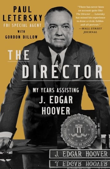 The Director: My Years Assisting J. Edgar Hoover Paul Letersky