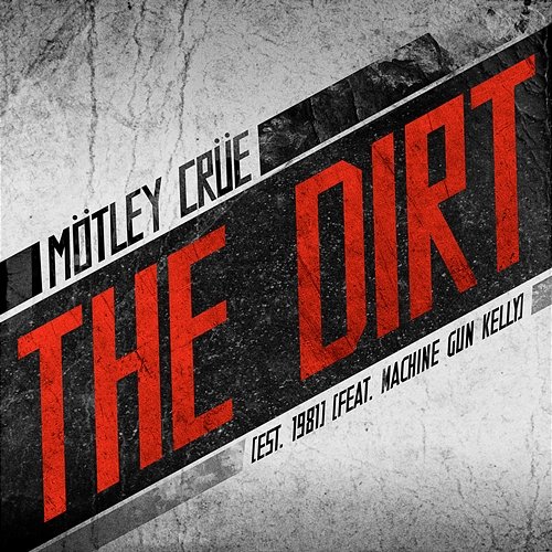 The Dirt (Est. 1981) Mötley Crüe feat. Machine Gun Kelly