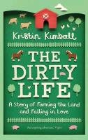 The Dirty Life Kimball Kristin