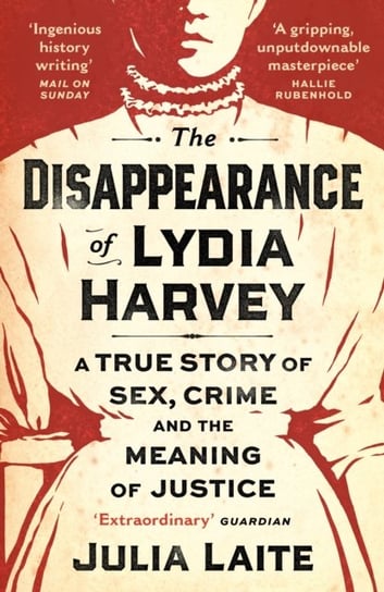 The Disappearance of Lydia Harvey Julia Laite
