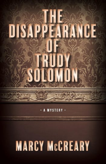The Disappearance of Trudy Solomon Marcy McCreary
