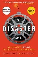 The Disaster Artist: My Life Inside the Room, the Greatest Bad Movie Ever Made Sestero Greg, Bissell Tom